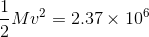 Mv2 = 2.37 x 10