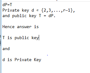 SPOT Private key de {2,3,...,r-1}, and public key T = dP. Hence answer is I is public key and d is Private Key