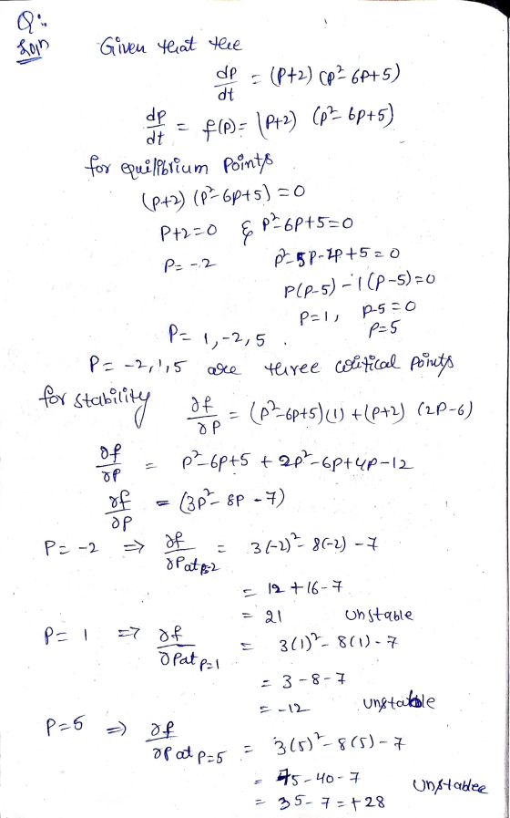 Q: hon fm - (Pt2) (p= 6p+5) Given that the de (P+2) Cp26P+5) dt dp dt for equilibrium Points (P+2) (P26p+5) = 0 P+2=0 & P?6P+