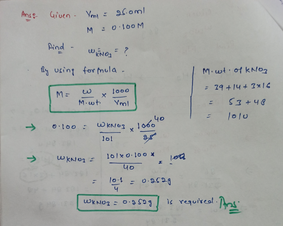 ( Anso Given. Yoni = 25.om! M so.100M find Wino = ? By using formula. M.wt. of KNO3 = 39 +14+ 3x16 1000 ME X M.wt. Vml 53 +48