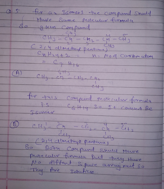alt 3 dit for an Isomers the compound Should Have Same Molcular furpaula so given compound 애 ch CH2 - CM C214 dimethyl pentun