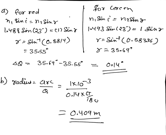 a) for red n, sinis na sina 1.488 Sim (23) =c1 Sing 8= sint (0.5814) = 35.55° for creen n, sin c= n2sina 1-493 Sin (23)= 1 S