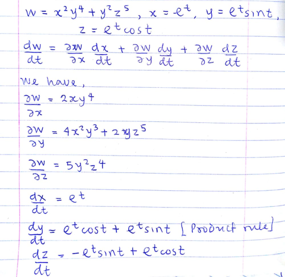 W = x²y + + y² z 5, x=et, y=etsint, z=et cost dw IN dx + aw dy taw dz at 2x at oz at dy at We have, JW = 2xy * эх ow 4x²y3 +