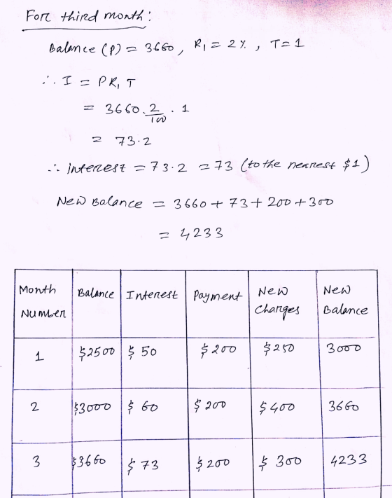 For third month: Balance (P) = 3660 R = 2%, T=1 :. I=PRIT 2 3660.2 To 0.2011 2 73.2 interest = 73:2 273 (to the nearest $1) N