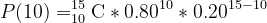 P(10) =1. C * 0.8010 * 0.2015-10