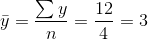 \bar{y}=\frac{\sum y}{n}=\frac{12}{4}=3