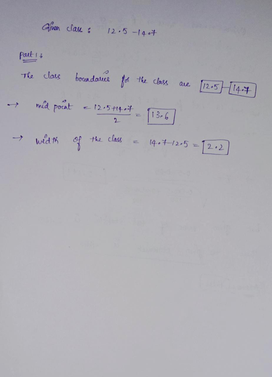 Glueen class o 12.5 -14o7 part 15 The class boundarie for the class are 12.5 (1407 mid pocat - 12.5 714 of 1306 width of the