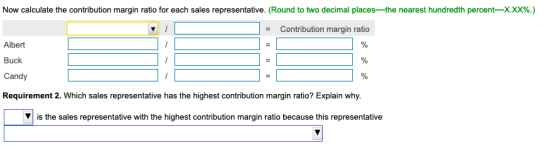Now calculate the contribution margin ratio for each sales representative. (Round to two decimal places—the nearest hundredth