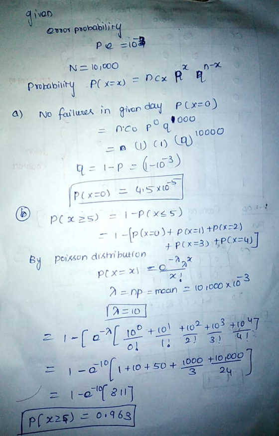 given Ovuor probability Pe = 10 N = 10,000 n-x a) Probability P(x= x) = Dcx P a No failures in given day P(x=0) nico po a #00