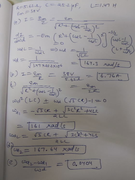 I R=5.622, C=25-24F, L=147H Em = 38 v (9) I J (wah tanace) ? Qou L- Well all = wanac ) wd - I (L + te lire) 51.47 Xa5.2x106 =