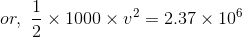 or, X 1000 X v2 = 2.37 x 10