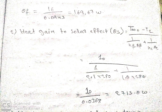 o oana = 169.67 w 2) Heat gain to solar effect (es) - Too o Tz A hen he Qalx230 10x280 10 2713.20 0.0368 Scanned with amScann