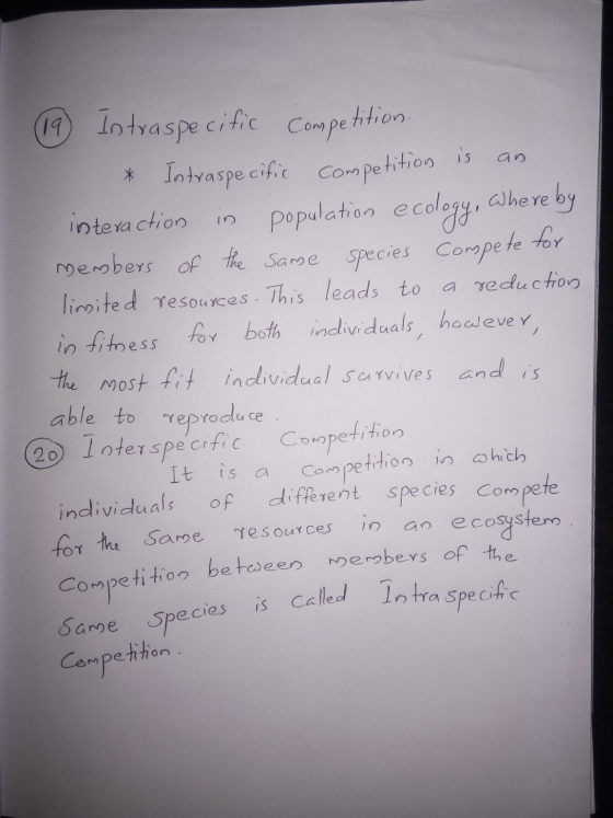 19 Intraspecific competition. * Intraspecific competition is an interaction in population ecology, where by members of the sa