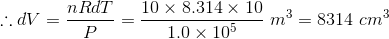 n RdT :.0V = D = 10 X 8.314 x 10 m 1.0 x 105 = 8314 cm