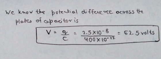 We know the batential differe ce ocvass te plates Acap ad tor is V-오 a 2.5x10-8-62, 5 volts -12