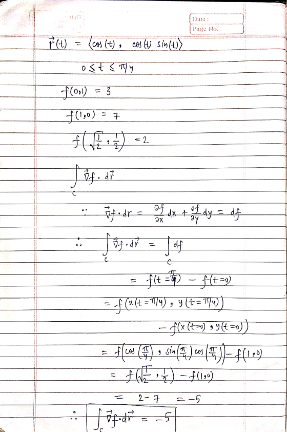 Date: Page No. 子(1) C. (t), cos (t) sin(t)) <t<四y 13 (opy) (10) LE } =2 「哥.4己 F- of dx + of dy = df YF-4F - 叶 ft = =) - Fit =