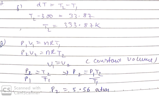 d T = Tz-T T- 300 = 33.87 I = 333.87K. Pi y =nRT, PU=nRT c constant volume - U=Uz P = Iz P2 = 1, Tz P Ti I GS Scanned with Po