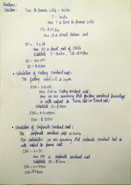 Question 1 : Solublon : Time to process LG Do = 500 ha Т= бооһя Here T is lime lo process LGD, LB=$25 1h4 Here LB is aired la