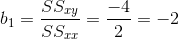 b_1=\frac{SS_{xy}}{SS_{xx}}=\frac{-4}{2}=-2