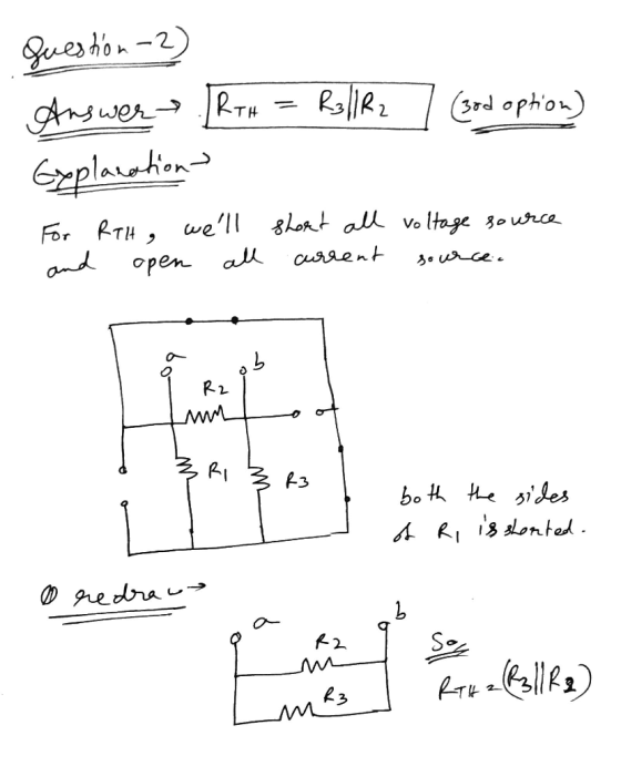 question-2) Answer [RTH = R3/R2 Explanation (30d option) For and RTH , well open all short all voltage source current source