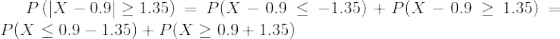 P (1X-0.9| > 1.35)-P(X_ 0.9 <ー1.35)+P(X-0.9 > 1.35) P(X 0.9 1.35) PX 0.9+1.35)