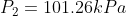 P_{2} =101.26 kPa