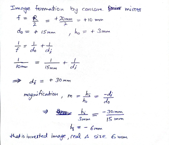 Image formation by concave mint mirror fak = + 20mm = +10 mm do = + 15mm ho = + 3 mm / = 1 + 2 Tomm = 15mm + L + di = + 30 mm