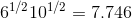 6^{1/2} 10^{1/2} =7.746
