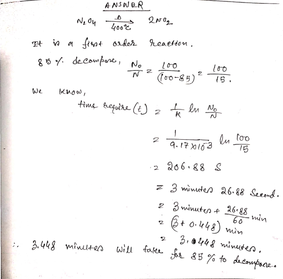 ANSWER Ne on Love 2002 It is a first order reaction, 85% de compore, No. M we know, time require (t) 2 9 17 0103 en 100 2 206