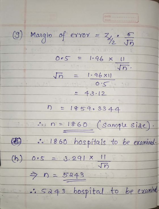 DATO PAGE . ---- (9) Margin of error = 7/2 o 005 = 196 x h = 196X1) 0.5 : 43.12 1 n = 1859.33 44 an n = 1860 (sample size). e