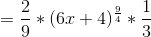 =\frac{2}{9}*(6x+4)^{\frac{9}{4}} *\frac{1}{3}