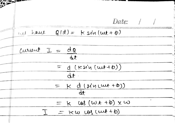 Date: 1 we have Q1) = K sin lut + 0) current I= da at = d (ksin (uitto)) dt K d (sincut + o)) dt = K cos ( Wt to) xw -kw cos