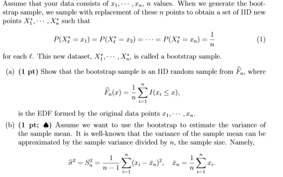 Assume that your data consists of x1, . . , strap sample, we sample with replacement of these n points to obtain a set of IID
