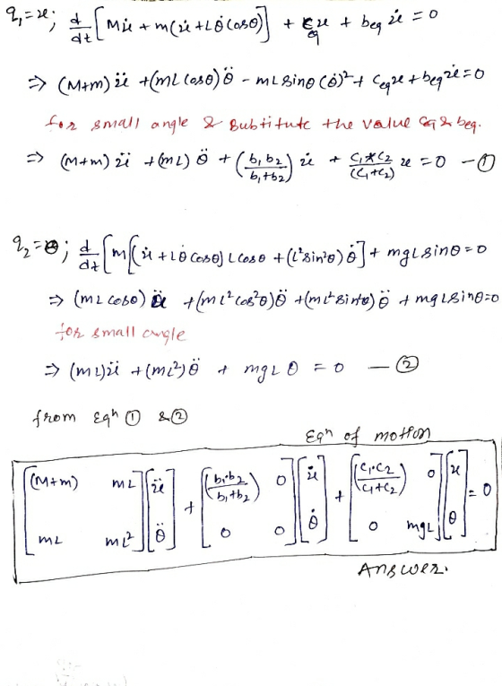 q, = 21; & Me +n (retho loso) + Ex + beq ze = 0 वर >> (M+m) ü +(mllose) ö - megino (0)2+ Coppe + beqze=0 for small angle & Su