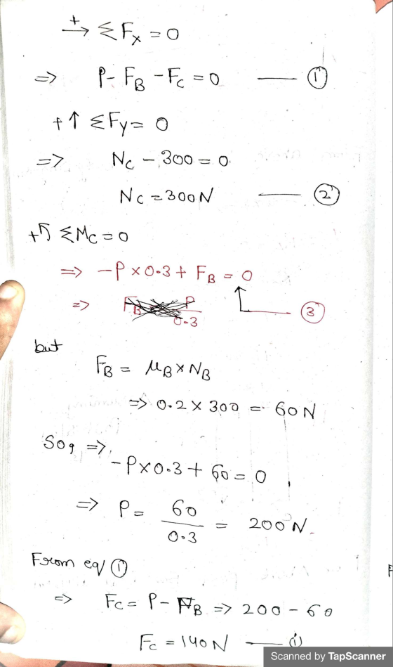 +> <Fx = 0 P- FB -Fc=0 +1 <Fy=0 => Nc - 300 = 0 Nc. 2300N 2 + Mc=0 => -px 0-3+ FR-O 2) 3 0.3 but Fo= MB X No 0-2X 300 = 60N S