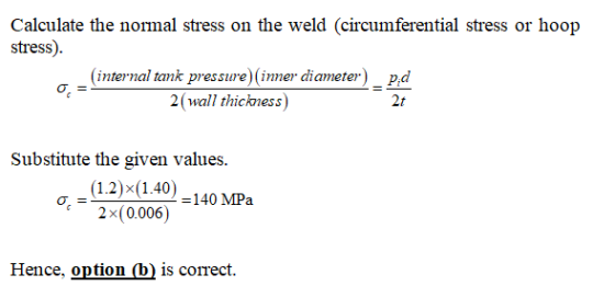Calculate the normal stress on the weld (circumferential stress or hoop stress). (internal tank pressure) (inner diameter) pd