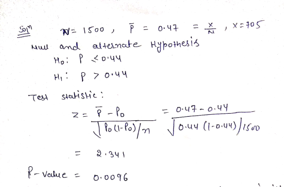 Soja We 1500, § = 0.47 = * , *2705 Nul and alternate Hypothesis | Hp: P < 0:44 HI: P. 30:44 Test statistic: z= P-Po = 0.47-0.