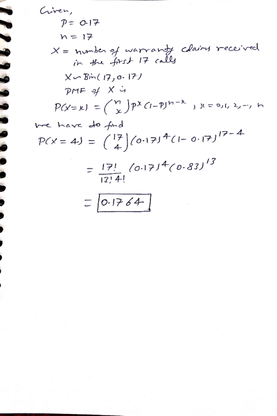 Criven, P= 0.17 n=17 X = number of warranty claims received in the first 17 calls Xu Birl 17,0 17) DMF of Xs PCX=X) = pxci-pi