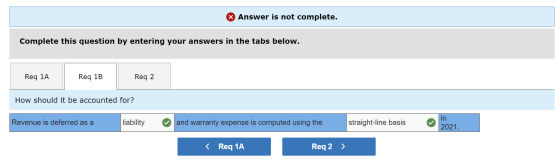 Answer is not complete. Complete this question by entering your answers in the tabs below. Req 1A Req 1B Req 2 How should it