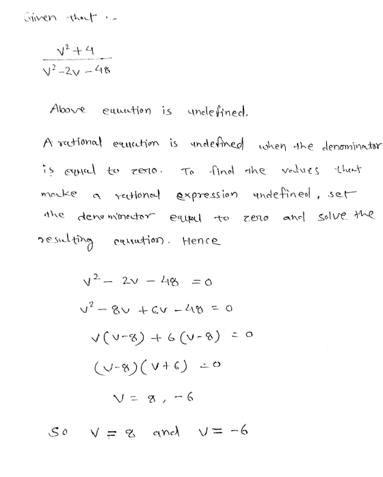 Given that V²+ 4 v²_2v-48 Above equation is undefined. A rational equation is undefined when the denominator is euncel to zer