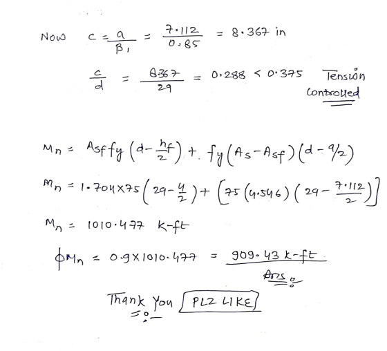 Now с a = 70112 0,85 = 8.367 in Bi 0:288 < 0.375 ulo 11 2.367 29 Tensión controlled Mn Asffy (d- hf) +. fy (As-Asf) (d- 9/2)