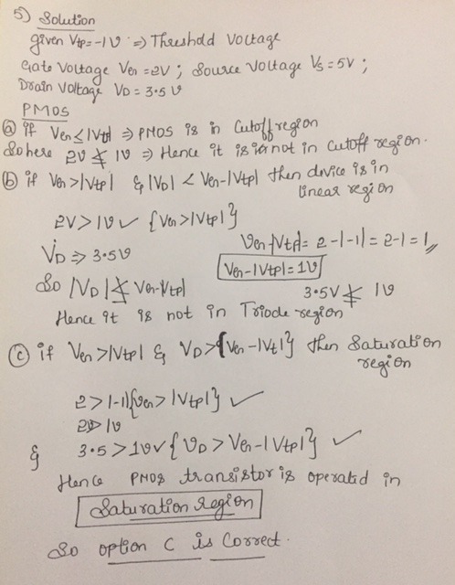 5) Solution Gate Voltage given Vi=-1V =) Threshold voltage Ver - eV; Source Voltage V5 = 5V; Drain Voltage VD = 3.5 V PMOS Vp