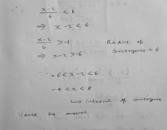 ( 26-2 cl 6 => < 6 x-2 - 2 G >-1 s-x Jn. Radius 2 (12) Convergence x-2 >-6 -6<x-2<6 ( - 4 cx < 8 sal of convergence L interna