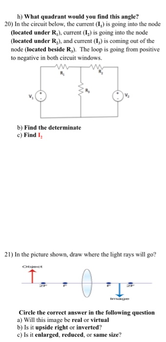 h) What quadrant would you find this angle? 20) In the circuit below, the current (I) is going into the node (located under R