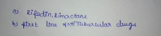 as Rifadin, Rinactane. b) first line antitubercular drugs