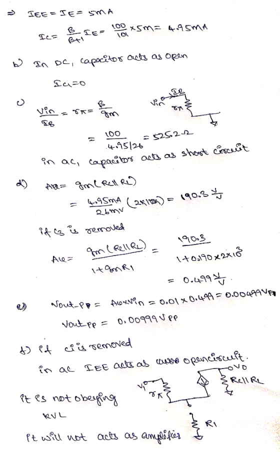 = IEE=IE= SMA Ics se- 100*5m= 4.95mA w an oc, capacitor acts as open Iazo vin - = 100 52522 1 .4095/26 d) in ac, capacitor ac
