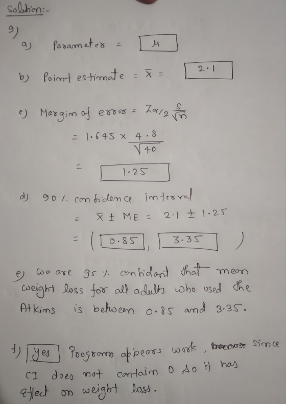solution:- Parameter 11 4 2.1 by point estimate error a Zara c) Margim of = 1.645 x 4.8 V40 1.25 90% confidence internal X Į