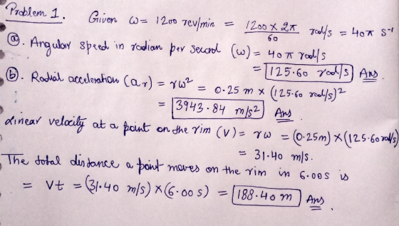 60 Problem 1. Giver w= 1200 jeu/min = 1200 X 26 goodys = 40% su .. Angular speed in radian per second (w)= 407 rolls -1125.6