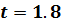t = 1.8
