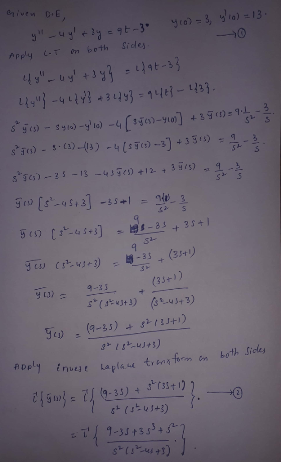 Given DE, y-4y+3y=9t-3° 4 (0) = 3, y 10) = 13. Apply LoT on both 0 sides. hy - ugl+34} = (49t-3} L241} -4224} + 3 L2 y} = 9